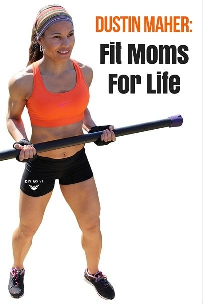 Dustin Maher Fit Moms For Life