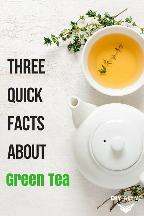 Three Quick Facts About Green Tea