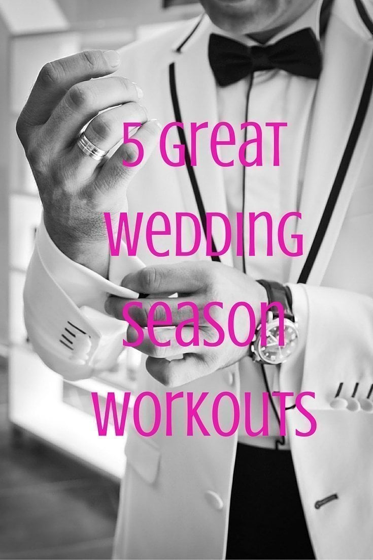 5 Great Wedding Season Workouts
