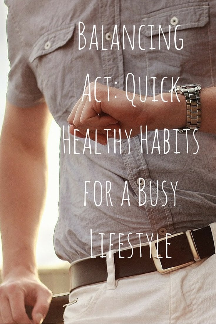 Balancing Act Quick Healthy Habits for a Busy Lifestyle