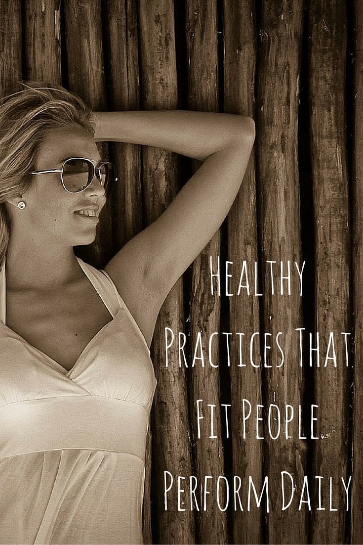 Healthy Practices That Fit People Perform Daily