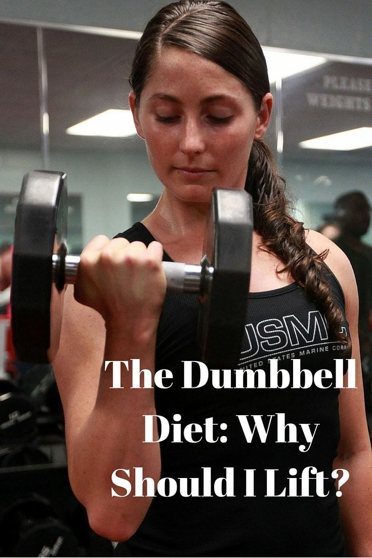 The Dumbbell Diet- Why Should I Lift-