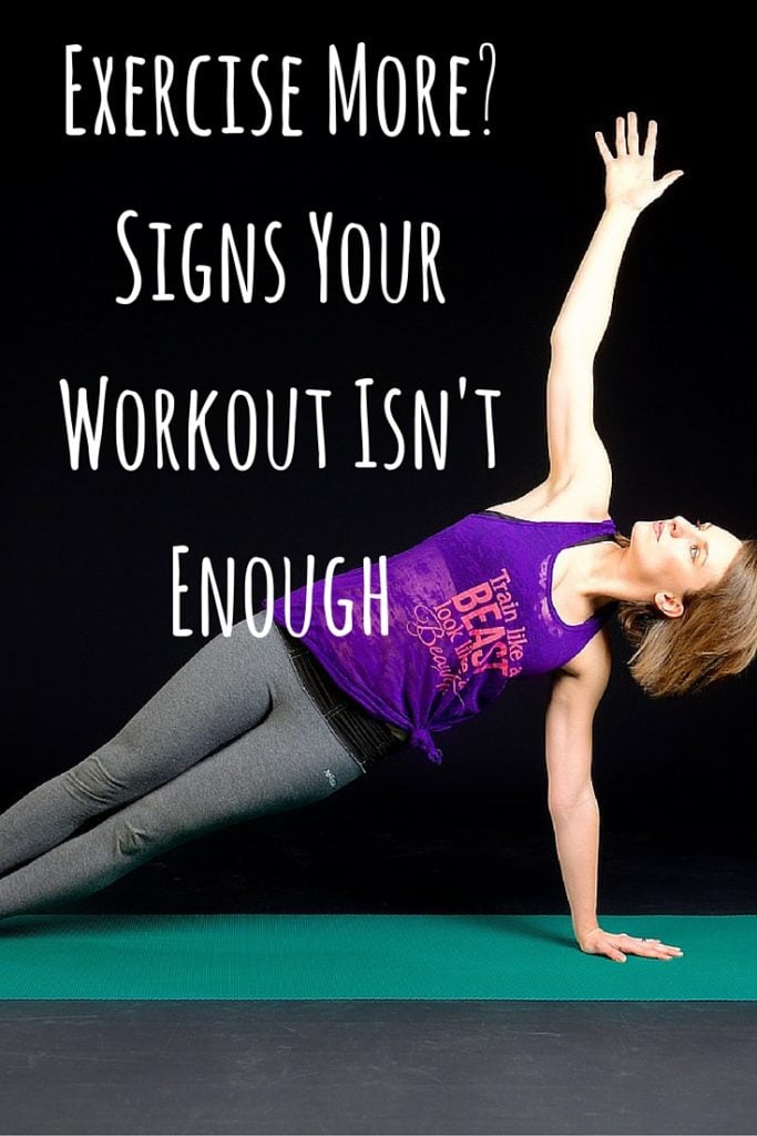 Exercise More Signs Your Workout Isn't Enough