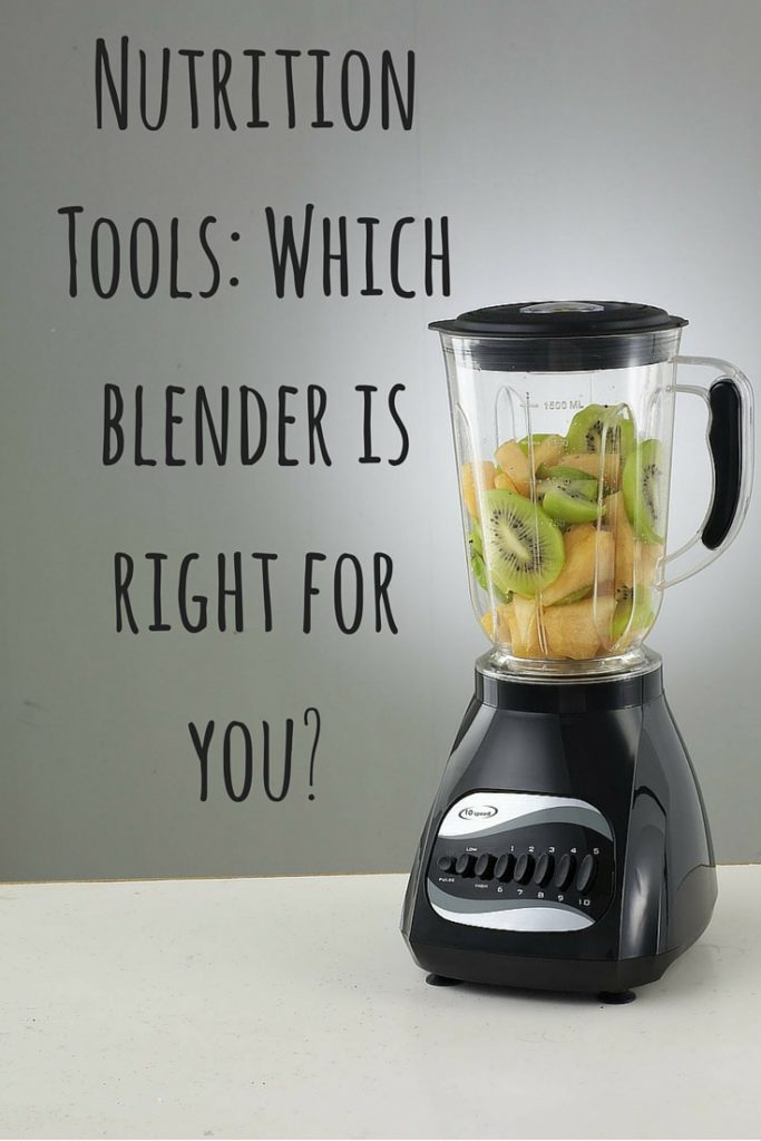 Nutrition Tools- Which blender is right for you-