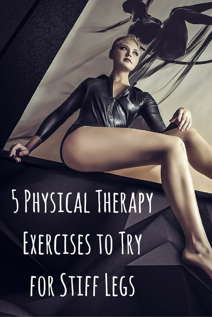 5 Physical Therapy Exercises to Try for Stiff Legs