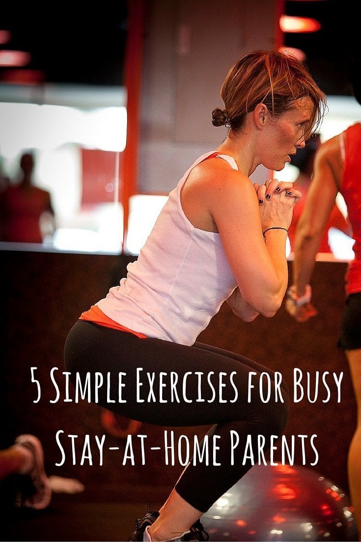 5 Simple Exercises for Busy Stay-at-Home Parents