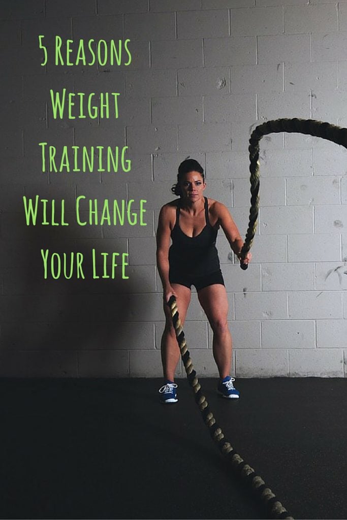 5 Reasons Weight Training Will Change Your Life