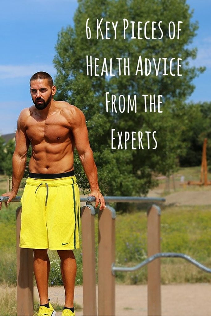 6 Key Pieces of Health Advice From the Experts