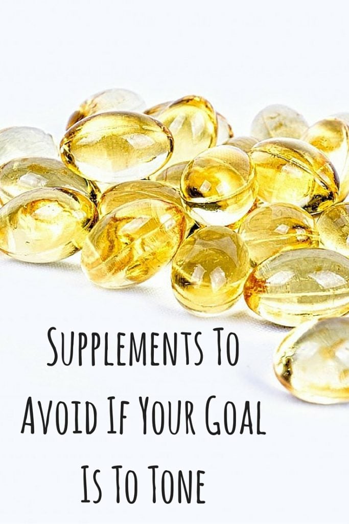 Supplements To Avoid If Your Goal Is To Tone