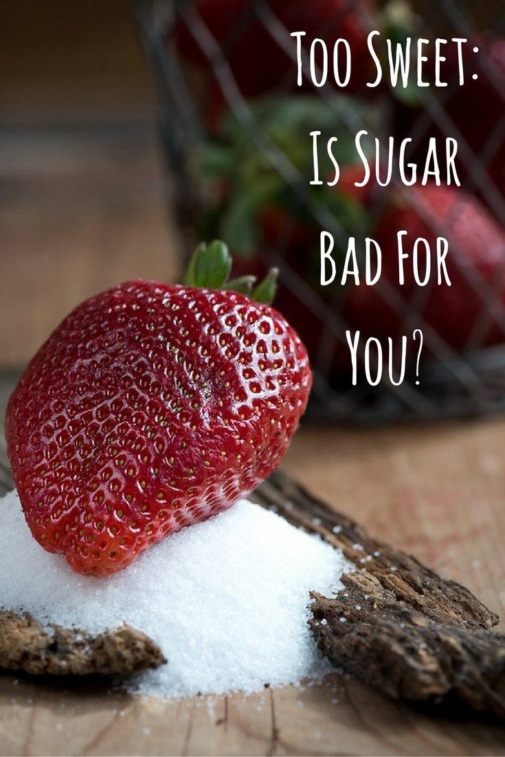 Too Sweet- Is Sugar Bad For You-