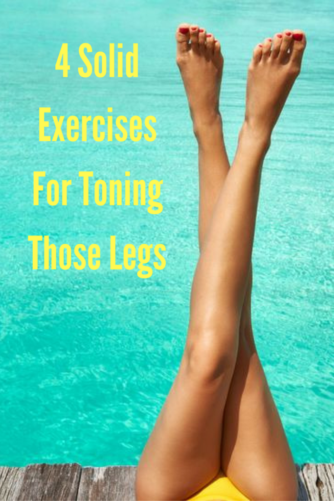 4 Solid Exercises For Toning Those Legs