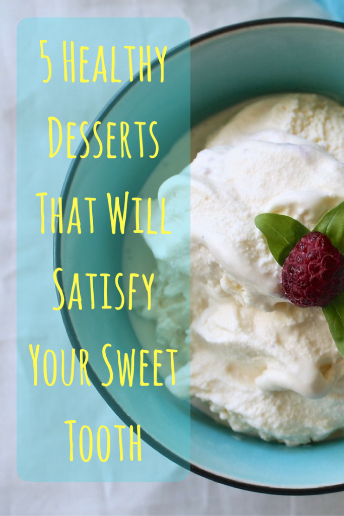 5 healthy desserts that will satisfy your sweet tooth