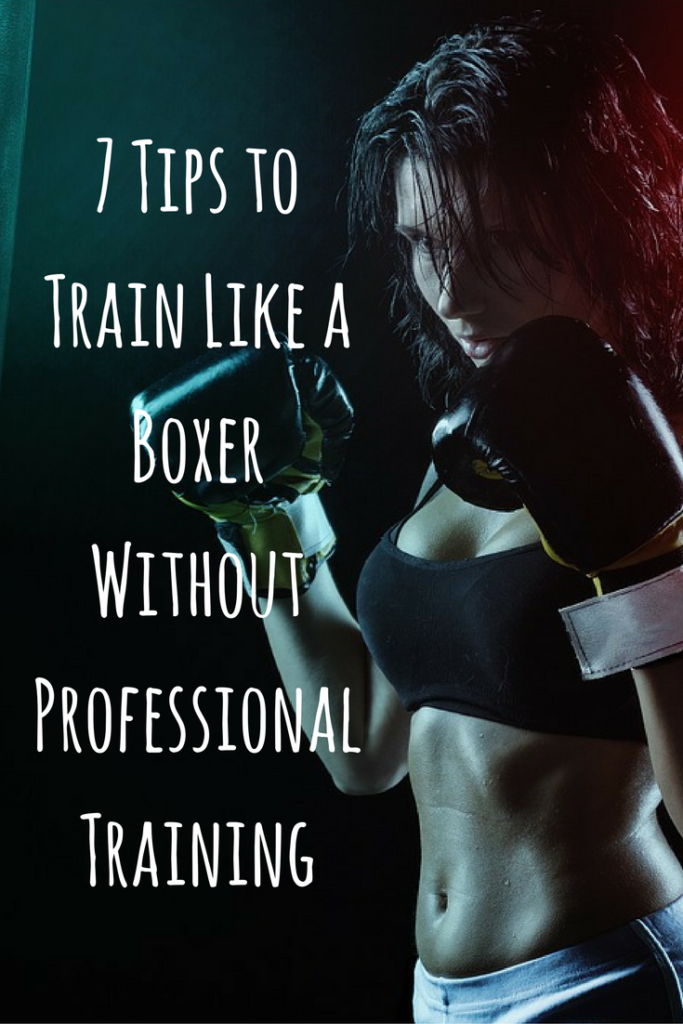 7 Tips to Train Like a Boxer Without Professional Training