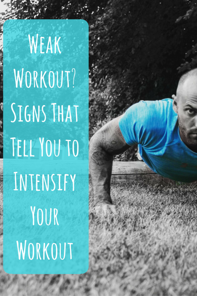 Weak Workout? Signs That Tell You to Intensify Your Workout