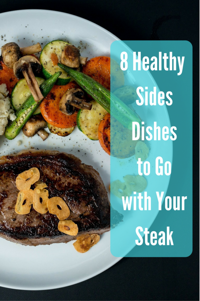 8 Healthy Side Dishes to Go with Your Steak