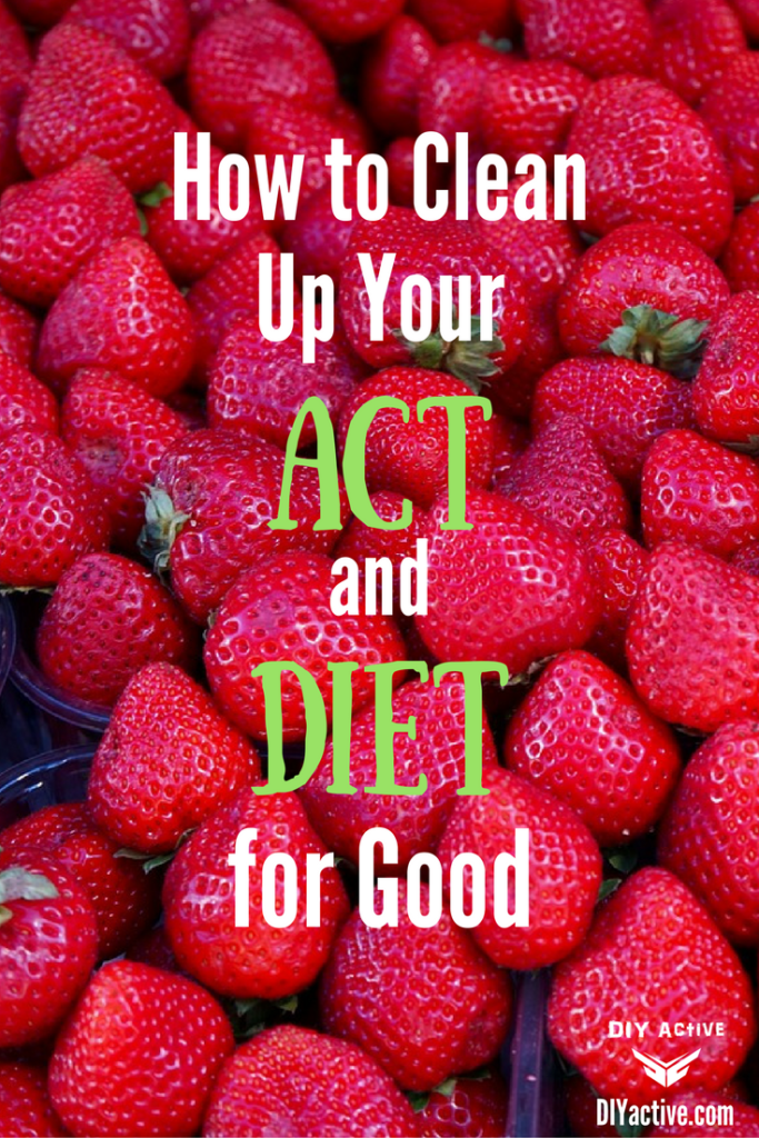 How to Clean Up Your Act and Diet for Good