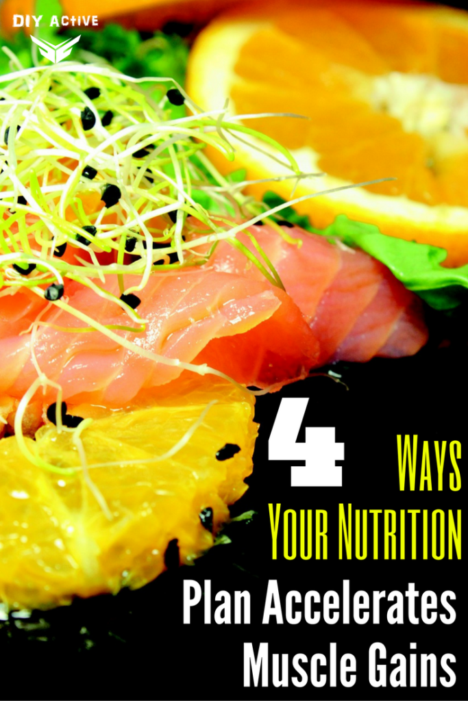 4 Ways Your Nutrition Plan Accelerates Muscle Gains