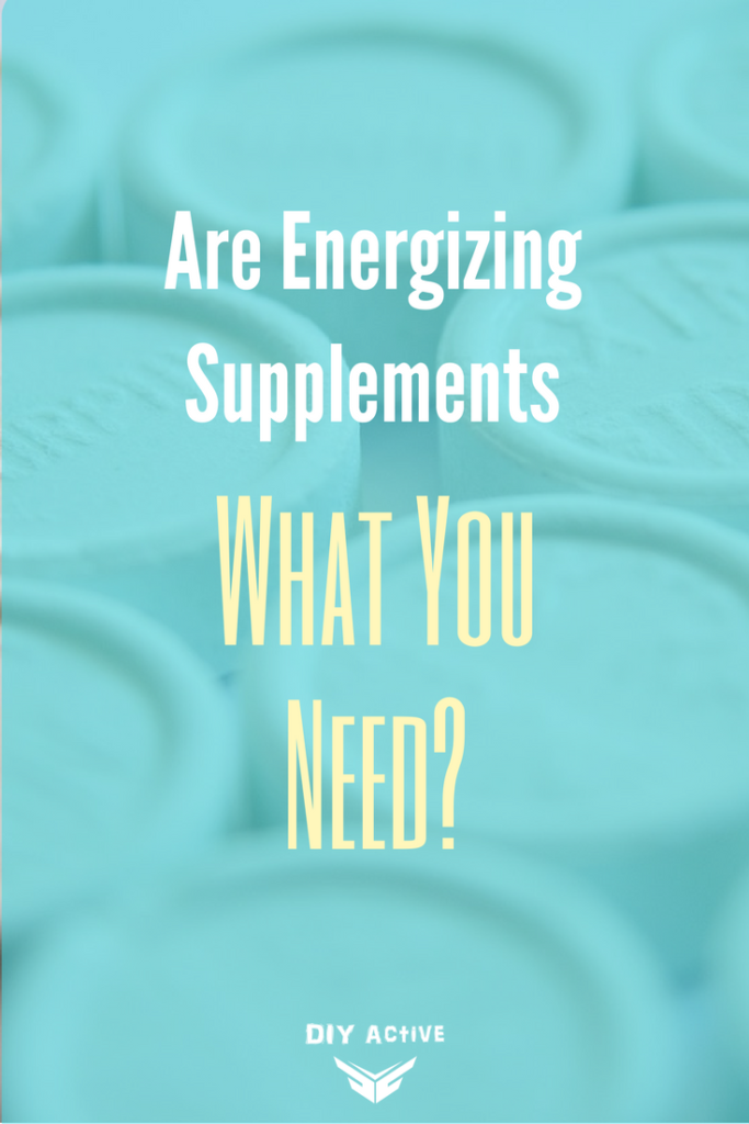 Are Energizing Supplements What You Need?