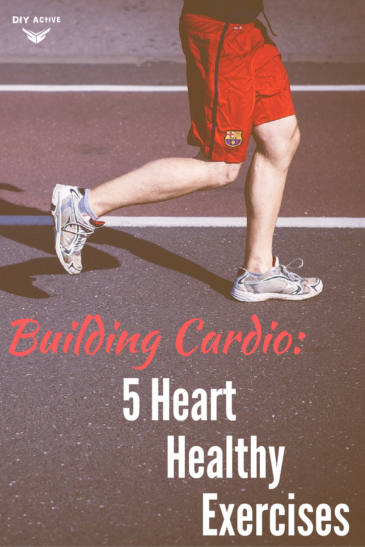 Building Cardio 5 Heart Healthy Exercises