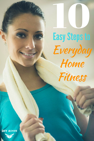 10 Easy Steps to Everyday Home Fitness