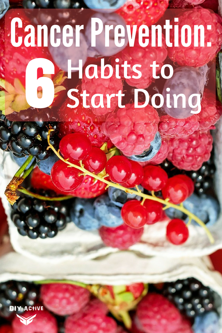 Cancer Prevention Six Habits to Start Doing