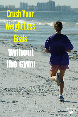 How to Crush Your Weight Loss Goals Without the Gym