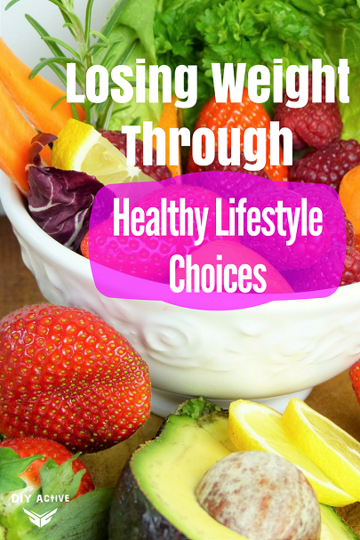 Losing Weight Through Healthy Lifestyle Choices