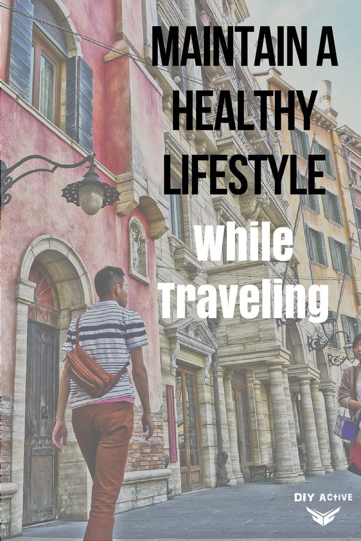 How to Maintain a Healthy Lifestyle While Traveling