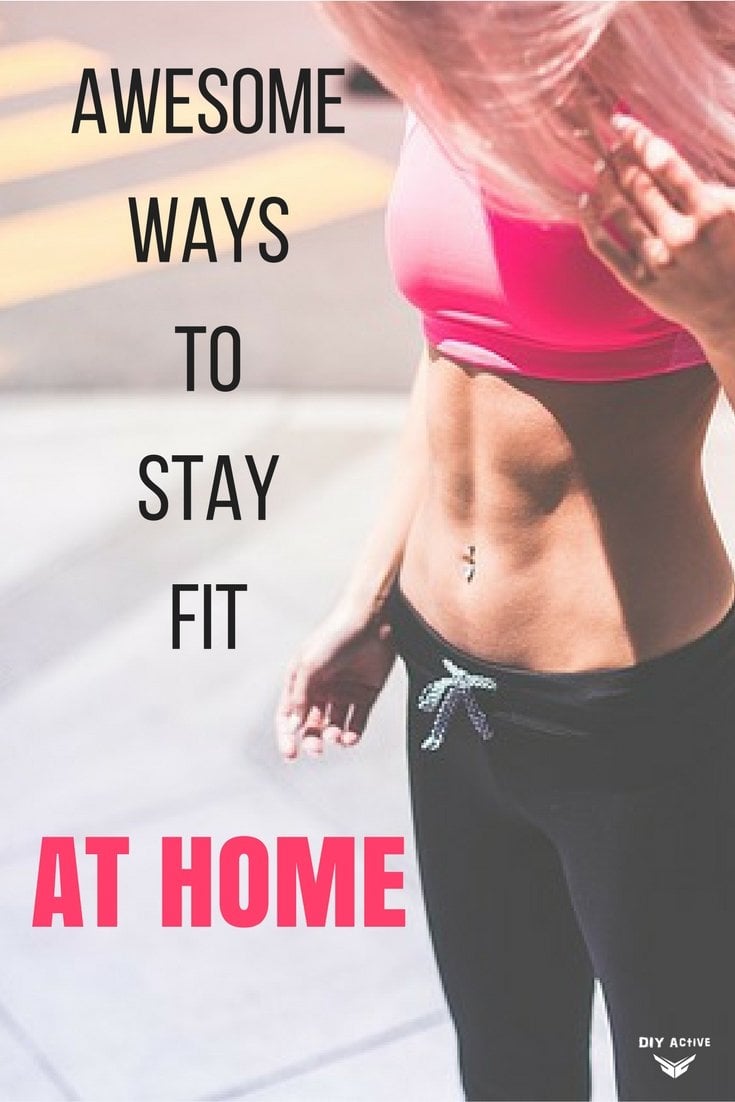 Awesome Ways to Stay Fit in the Comfort of Your Own Home