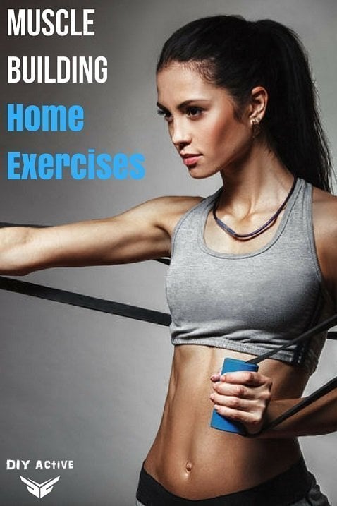 15 Must Try Muscle Building Home Exercises