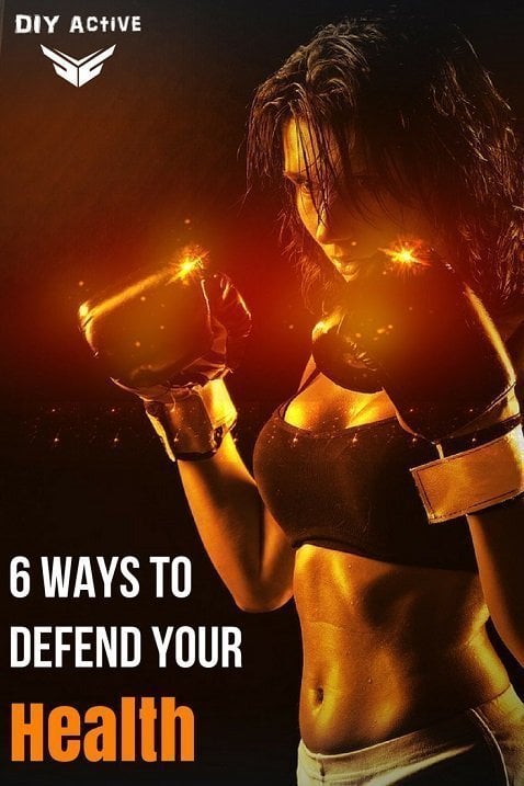 6 Ways to Defend Your Health Today