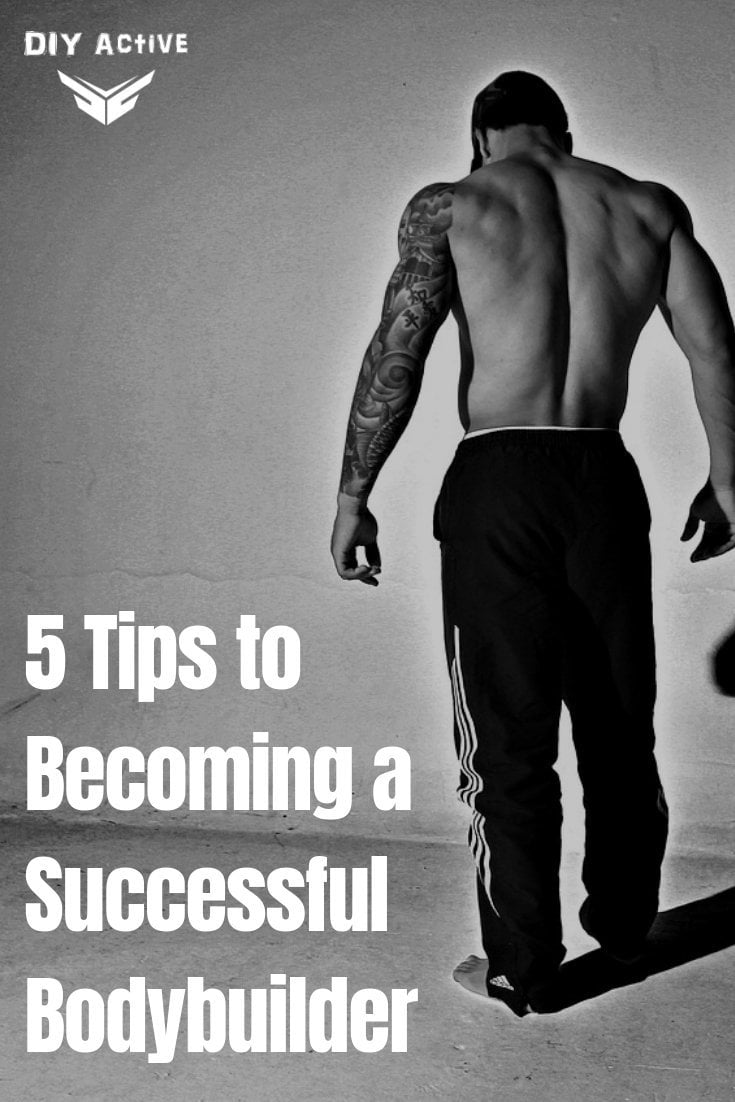 5 Tips to Becoming a Successful Bodybuilder