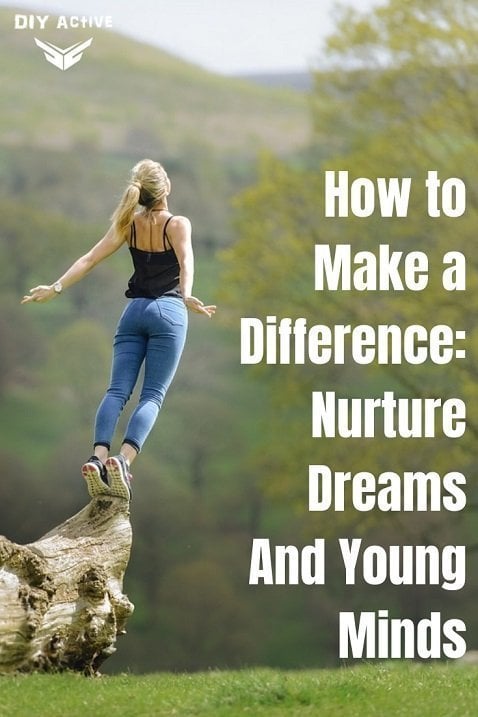 How to Make a Difference Nurture Dreams And Young Minds