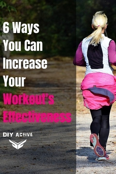 6 Ways You Can Increase Your Workout's Effectiveness