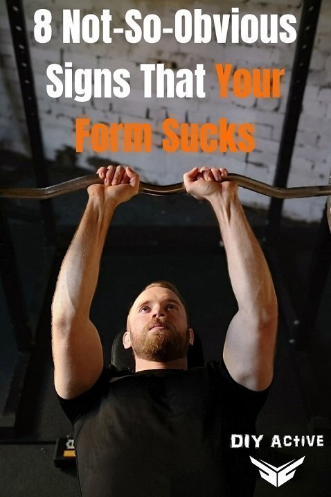 8 Not-So-Obvious Signs That Your Form Sucks