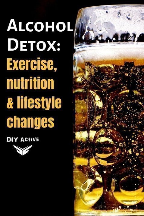Alcohol Detoxification Exercise, nutrition and lifestyle changes