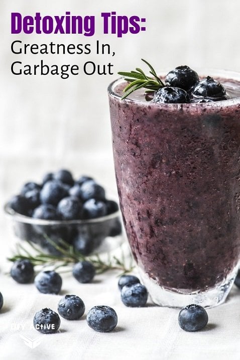 Detoxing Tips Greatness In Garbage Out