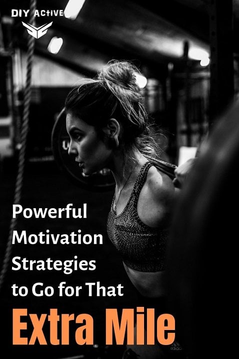 Powerful Motivation Strategies to Go for That Extra Mile