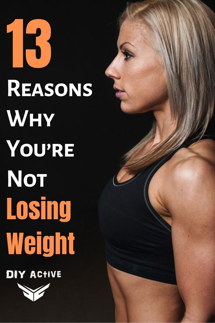 13 Reasons Why You’re Not Losing Weight and How to Fix Them!