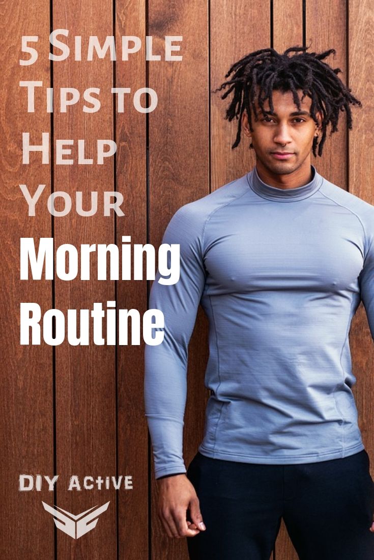 5 Simple Tips to Help Your Morning Routine Starting Now