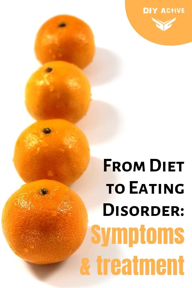 From Diet to Eating Disorder Signs, symptoms and treatment Starting Today