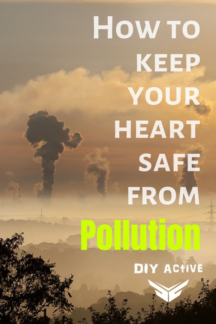 Heart Pollution How to keep your heart safe from pollution Starting Today