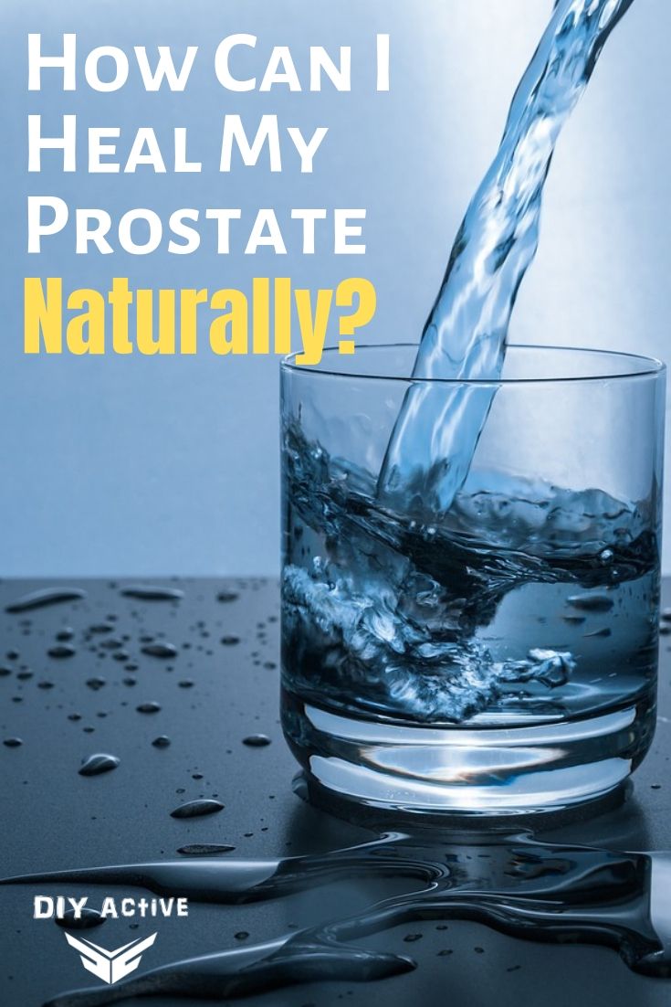 How Can I Heal My Prostate Naturally Starting Today