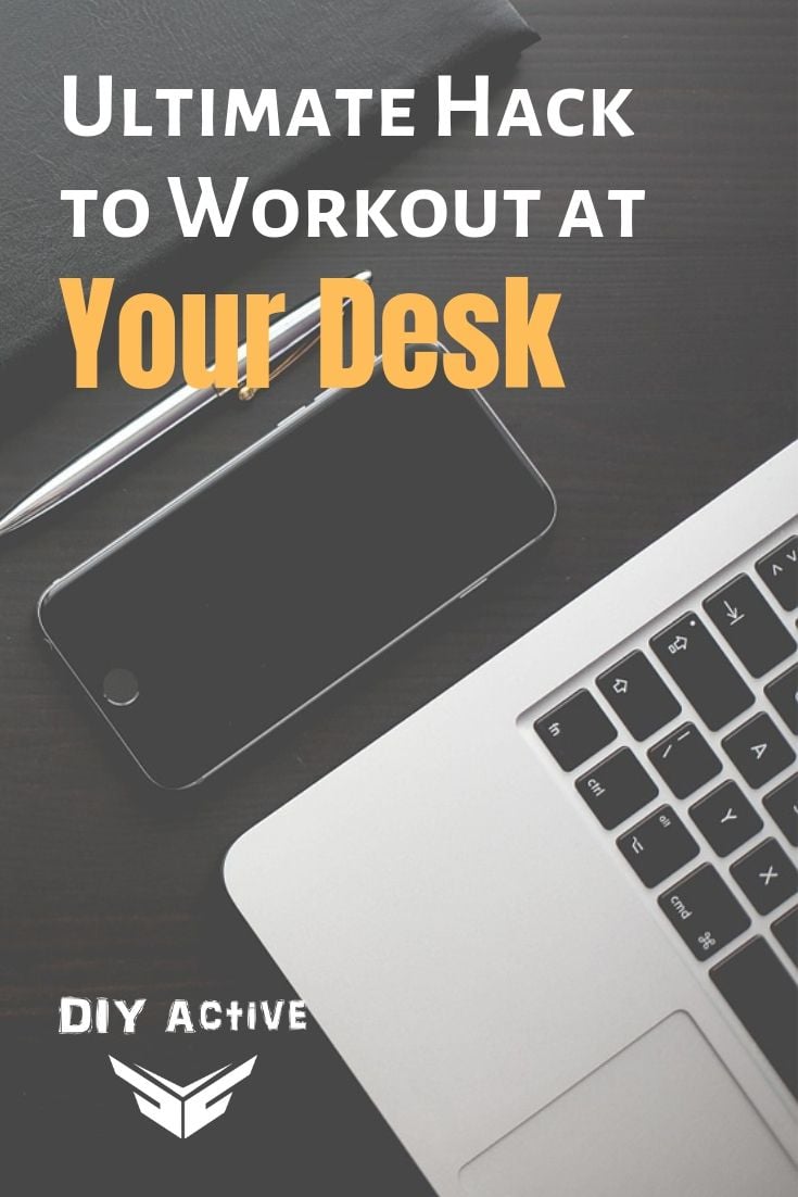 The Ultimate Hack to Workout at Your Desk