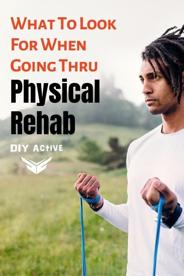 What To Look For When Going Through Physical Rehab