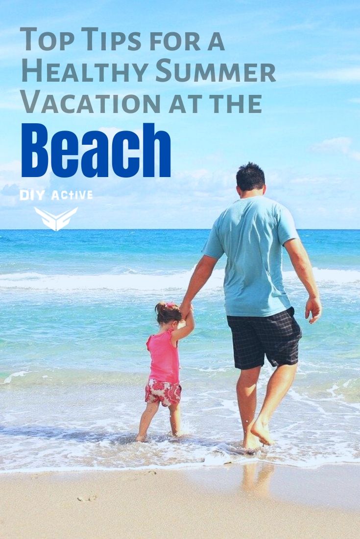 Tips for a Healthy Summer Vacation at the Beach