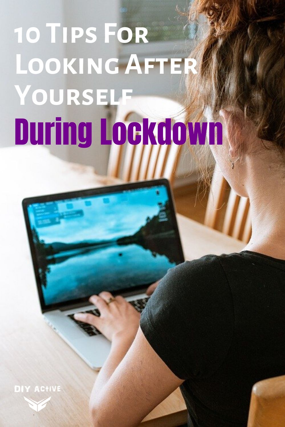 10 Tips For Looking After Yourself During Lockdown Starting Today