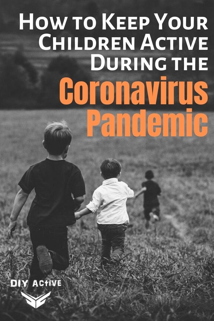How to Keep Your Children Active During the Coronavirus Pandemic