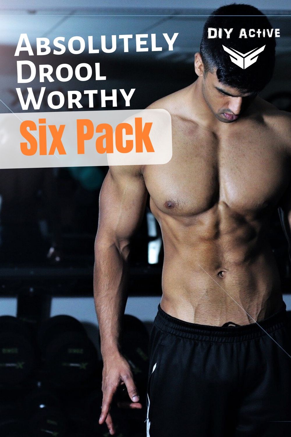 5 Tips for an Absolutely Drool-Worthy Six Pack