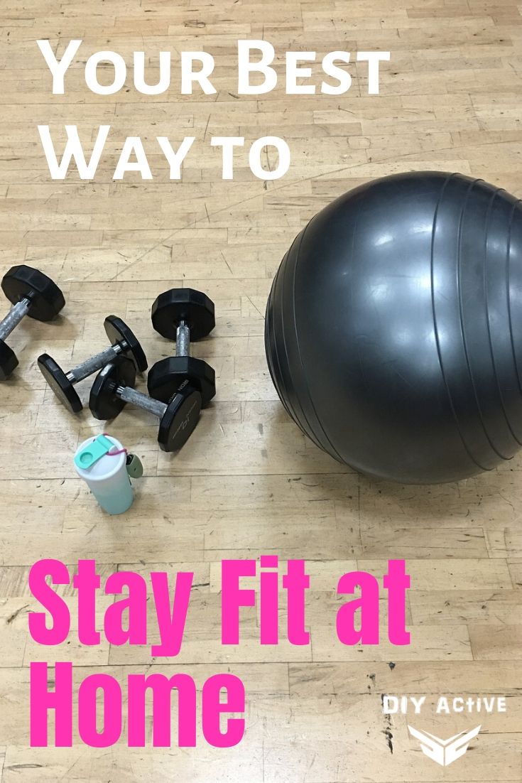 Your Best Way to Stay Fit at Home